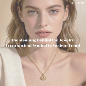 Hexingsheng Jewelry | المعنى وراء مجوهرات العين: من رمز قديم إلى صيحة عصرية